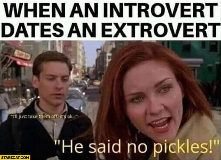 when-an-introvert-dates-an-extrovert-he-said-no-pickles.webp.jpg