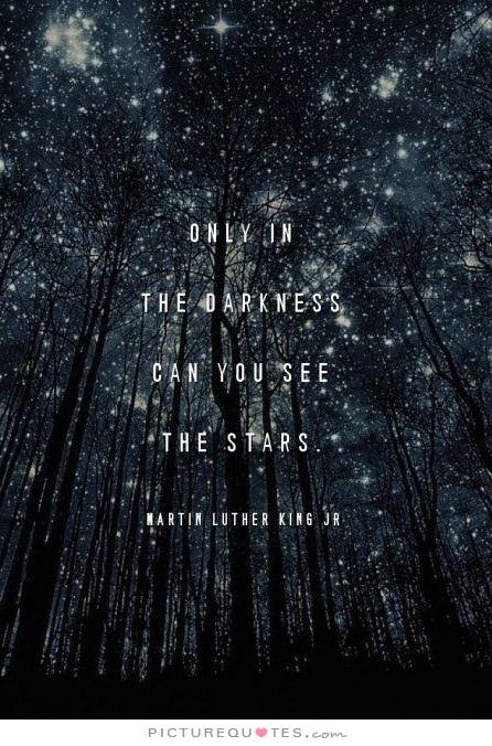 only-in-the-darkness-can-you-see-the-stars-quote-1.jpg